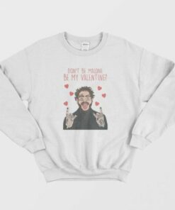 Post Malone Don't Be Malone Be My Valentine Sweatshirt 2
