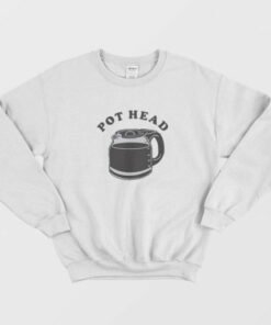 Pot Head Funny Coffee Sweatshirt 2