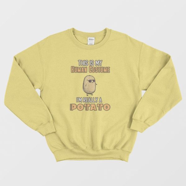 Potato This Is My Human Costume Funny Sweatshirt