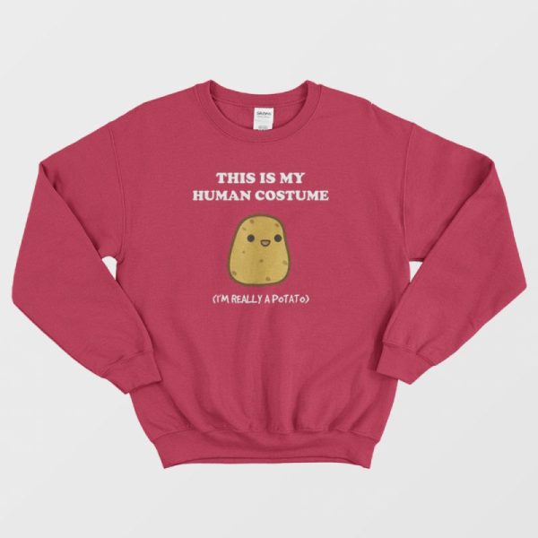 Potato This Is My Human Costume Sweatshirt