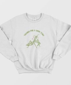 Praying Mantis Thanks For a Good Time Sweatshirt 1 Praying Mantis Thanks For a Good Time Sweatshirt 2