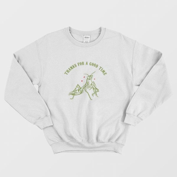 Praying Mantis Thanks For a Good Time Sweatshirt