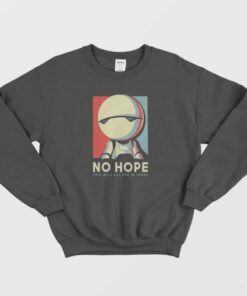 Pretty Android Marvin No Hope This Will All End In Tears Sweatshirt 1 Pretty Android Marvin No Hope This Will All End In Tears Sweatshirt 2