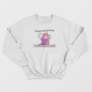 Princess Bubblegum I Gave Lemons Life Sweatshirt