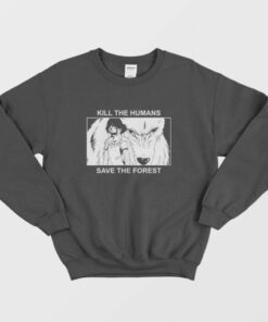 Princess Mononoke Kill The Humans Save The Forest Sweatshirt 3
