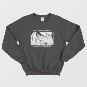 Princess Mononoke Kill The Humans Save The Forest Sweatshirt 3