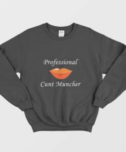 Professional Cunt Muncher Sweatshirt 1