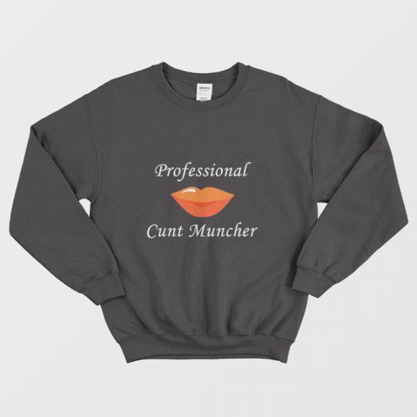 Professional Cunt Muncher Sweatshirt