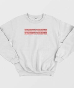 Professional Overthinker Sweatshirt 1