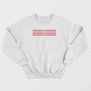 Professional Overthinker Sweatshirt