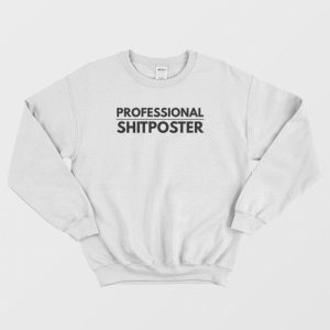 Professional Shitposter Sweatshirt 2