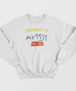 Property of Andy Sweatshirt 1