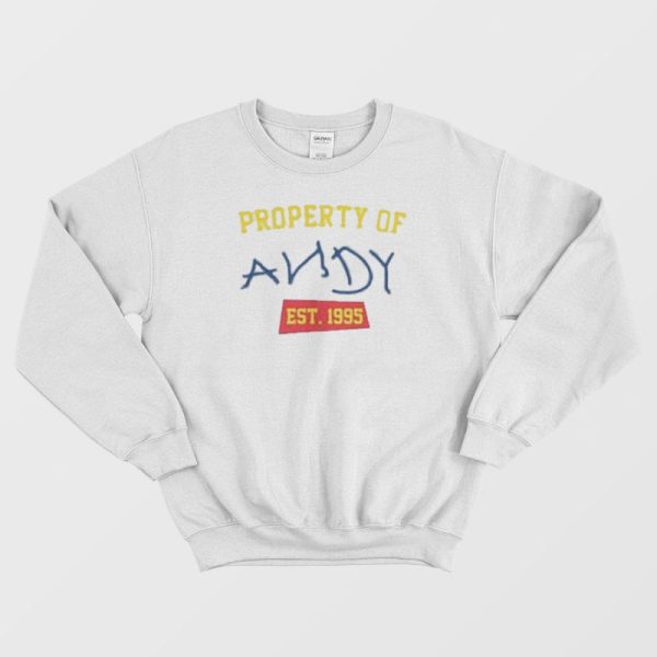 Property of Andy Sweatshirt