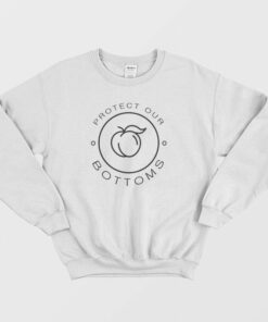 Protect Our Bottoms Sweatshirt 2