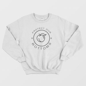 Protect Our Bottoms Sweatshirt 2