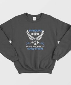 Proud Air Force Brother Sweatshirt 1 Proud Air Force Brother Sweatshirt 2