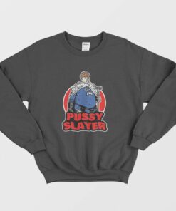 Pussy Slayer Sweatshirt 1