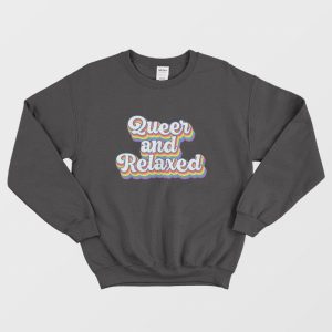 Queer and Relaxed Sweatshirt