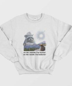Raccoon On The Outside Im Hootin On The Inside Im Hollerin Sweatshirt 2