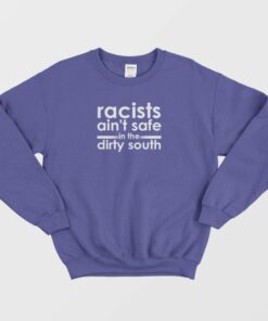 Racists Aint Safe Sweatshirt 2