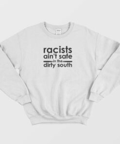 Racists Aint Safe Sweatshirt 4