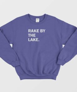 Rake By The Lake Sweatshirt 3