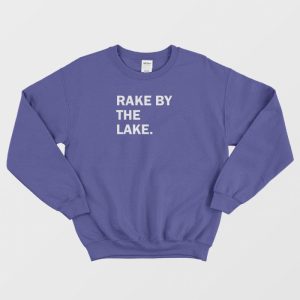 Rake By The Lake Sweatshirt 3