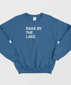 Rake By The Lake Sweatshirt 4