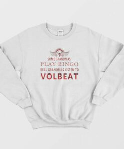 Real Grandmas Listen To Volbeat Sweatshirt 1