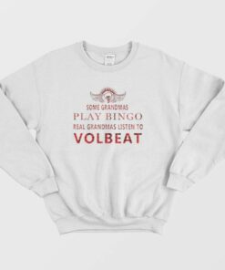 Real Grandmas Listen To Volbeat Sweatshirt 4