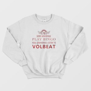 Real Grandmas Listen To Volbeat Sweatshirt 4