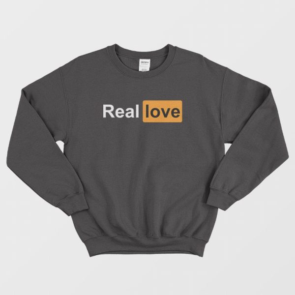 Real Love Porn Hub Parody Sweatshirt