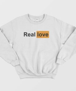 Real Love Porn Hub Parody Sweatshirt 1 Real Love Porn Hub Parody Sweatshirt 2