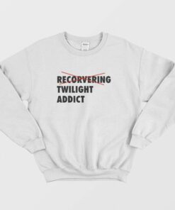 Recorvering Twilight Addict Sweatshirt 2