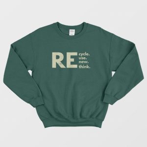 Recycle Reuse Renew Rethink Sweatshirt 3