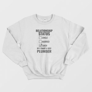 Relationship Status Single Married Plumber Sweatshirt 2