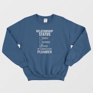 Relationship Status Single Married Plumber Sweatshirt 3