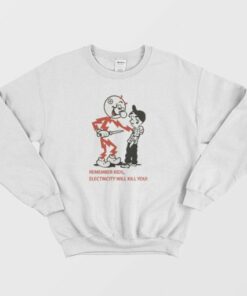 Remember Kids Electricity Will Kill You Sweatshirt 3