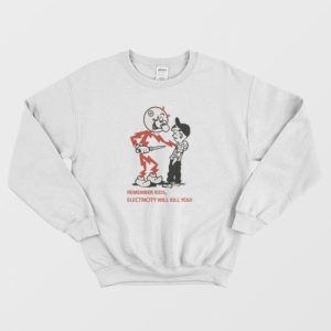 Remember Kids Electricity Will Kill You Sweatshirt 3