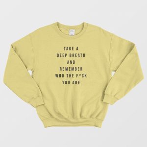 Remember Who The Fuck You Are Sweatshirt 2