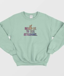 Remind Me To Take Attendance Teacher Graphic Sweatshirt 2
