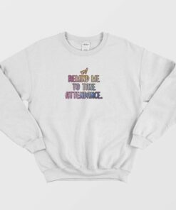 Remind Me To Take Attendance Teacher Graphic Sweatshirt 4