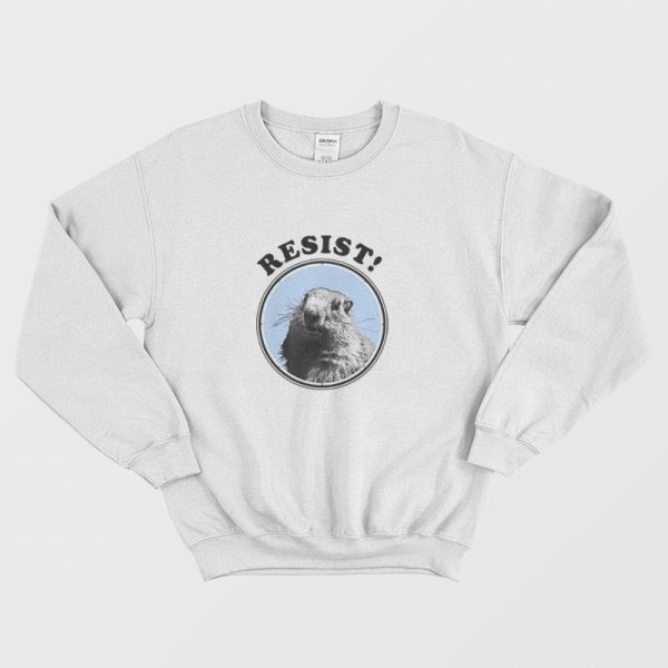 Resist Groundhog Funny Sweatshirt