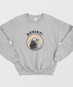 Resist Groundhog Funny Sweatshirt 3
