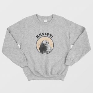 Resist Groundhog Funny Sweatshirt 3