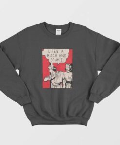 Retro 80s Lifes A Bitch and So Am I Sweatshirt 3