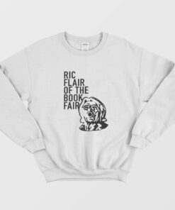 Ric Flair Of The Book Fair Sweatshirt 1