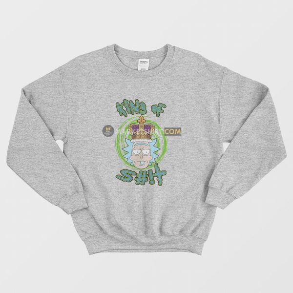 Rick King Of Shit Sweatshirt Rick and Morty