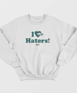 Rick Lovato I Love Haters Eagles Sweatshirt 1 Rick Lovato I Love Haters Eagles Sweatshirt 2