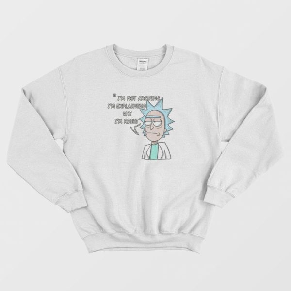 Rick and Morty I’m Not Arguing Sweatshirt